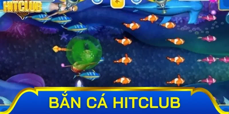 Bí quyết bắn cá Hitclub bách phát bách trúng từ cao thủ