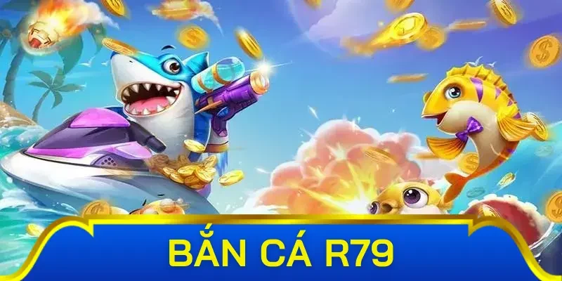 Hướng dẫn cách chơi giúp bạn trải nghiệm bắn cá R79