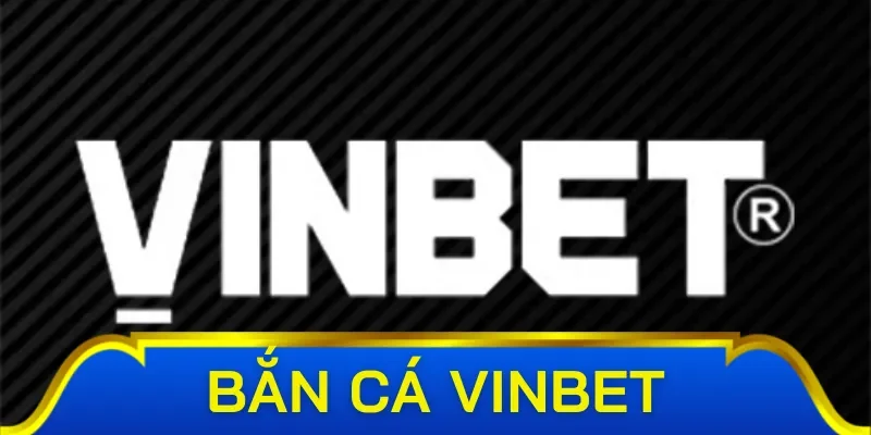 Đôi nét về chuyên mục bắn cá Vinbet