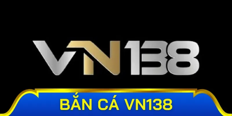 Thông tin khái quát về bắn cá Vn138