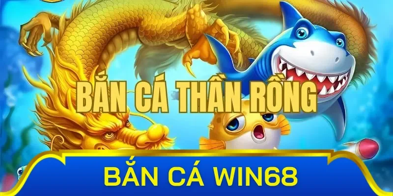 Các điểm nổi bật khi chơi bắn cá Win68
