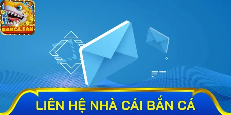 Các trường hợp cần thực hiện liên hệ bắn cá