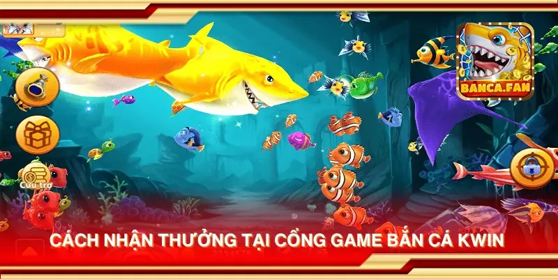 Cổng game bắn cá Kwin – Nơi săn cá và đổi thưởng nhanh chóng