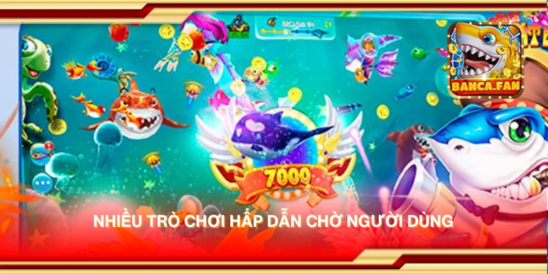 Nhiều trò chơi hấp dẫn chờ người dùng