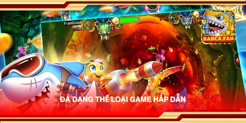 Đa dạng thể loại game hấp dẫn