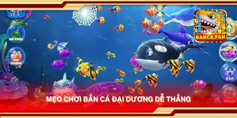 Mẹo chơi bắn cá đại dương dễ thắng