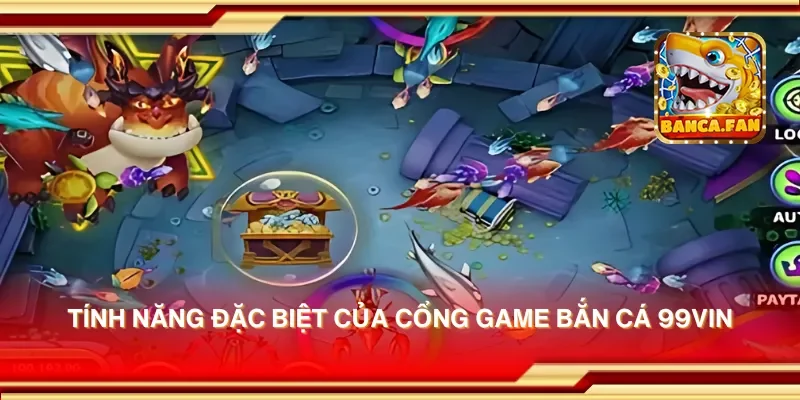 Cổng game bắn cá 99vin – Thử sức với những trò chơi bắn cá siêu hấp dẫn